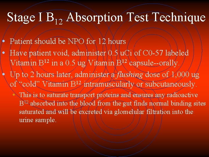 Stage I B 12 Absorption Test Technique • Patient should be NPO for 12