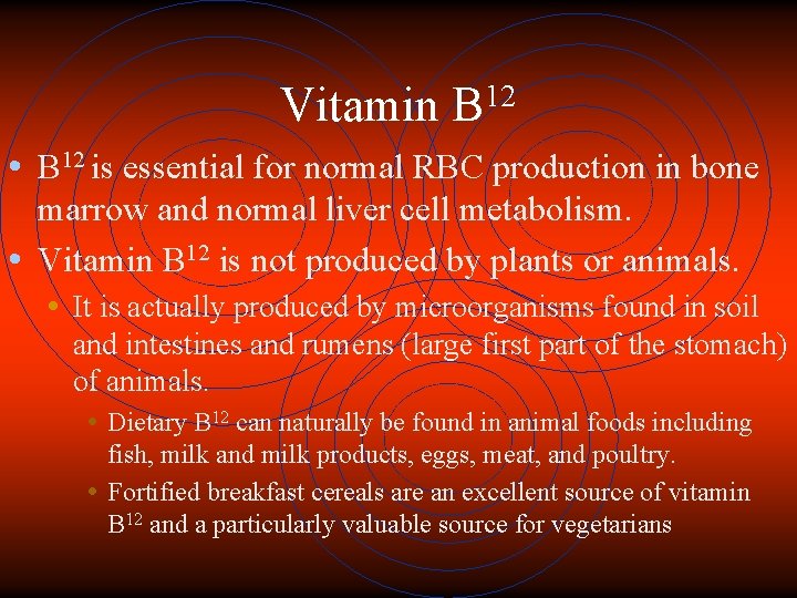 Vitamin 12 B • B 12 is essential for normal RBC production in bone