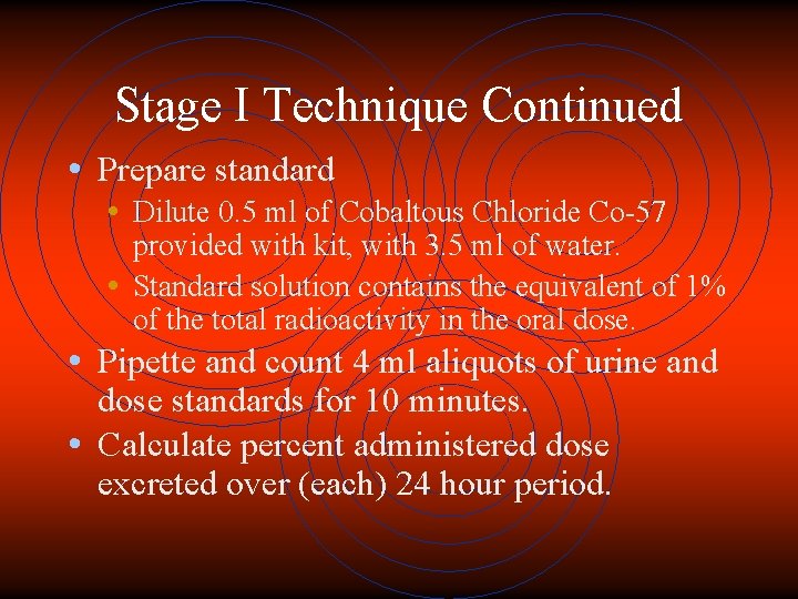 Stage I Technique Continued • Prepare standard • Dilute 0. 5 ml of Cobaltous