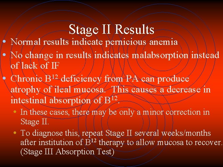 Stage II Results • Normal results indicate pernicious anemia • No change in results