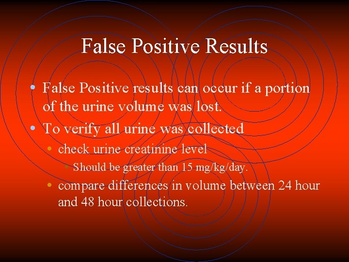 False Positive Results • False Positive results can occur if a portion of the