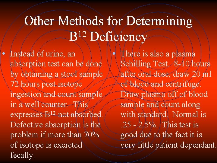 Other Methods for Determining B 12 Deficiency • Instead of urine, an absorption test