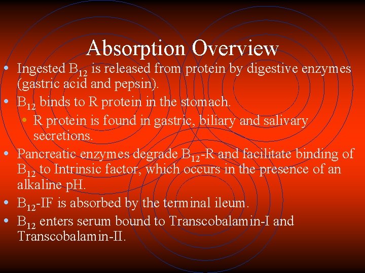 Absorption Overview • Ingested B 12 is released from protein by digestive enzymes •