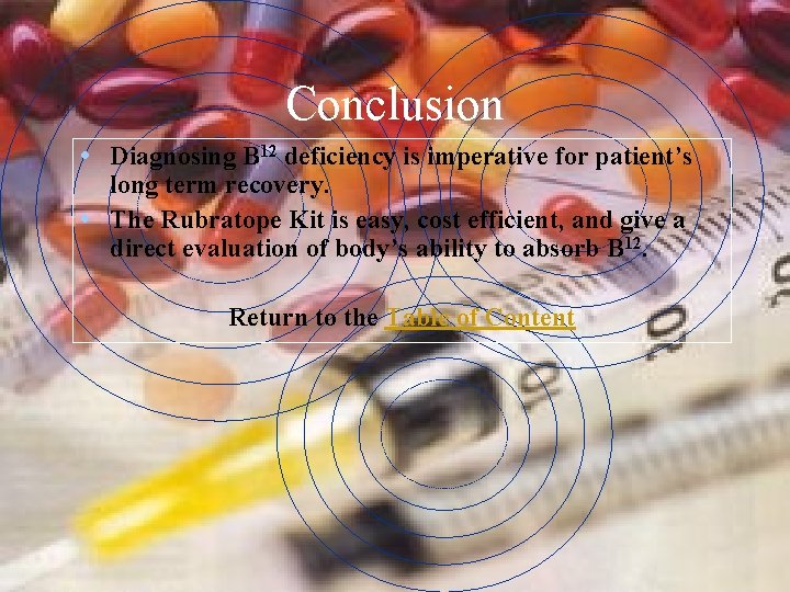 Conclusion • Diagnosing B 12 deficiency is imperative for patient’s long term recovery. •