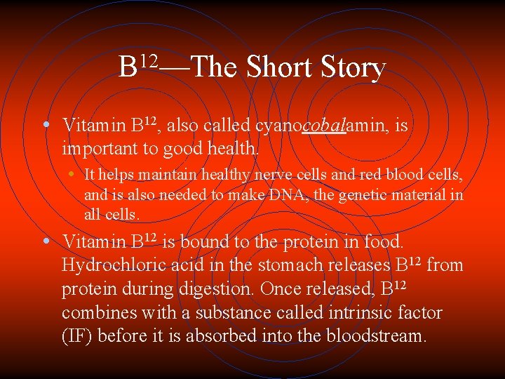 12 B —The Short Story • Vitamin B 12, also called cyanocobalamin, is important