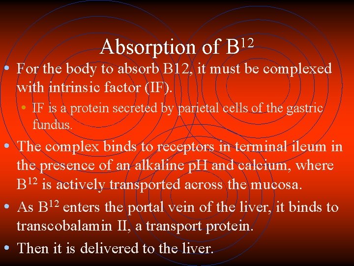 Absorption of 12 B • For the body to absorb B 12, it must