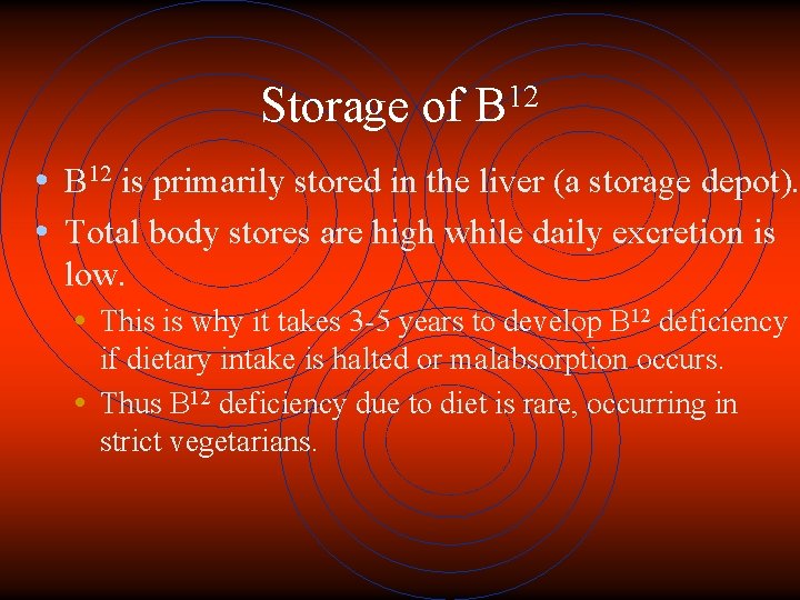 Storage of 12 B • B 12 is primarily stored in the liver (a