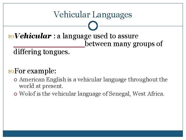 Vehicular Languages Vehicular : a language used to assure _______between many groups of differing