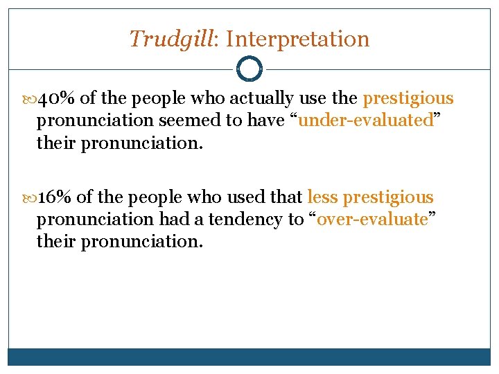 Trudgill: Interpretation 40% of the people who actually use the prestigious pronunciation seemed to