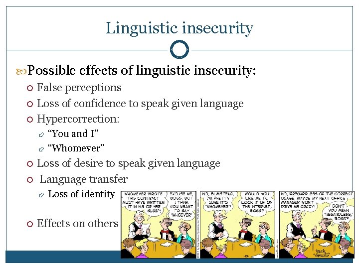 Linguistic insecurity Possible effects of linguistic insecurity: False perceptions Loss of confidence to speak