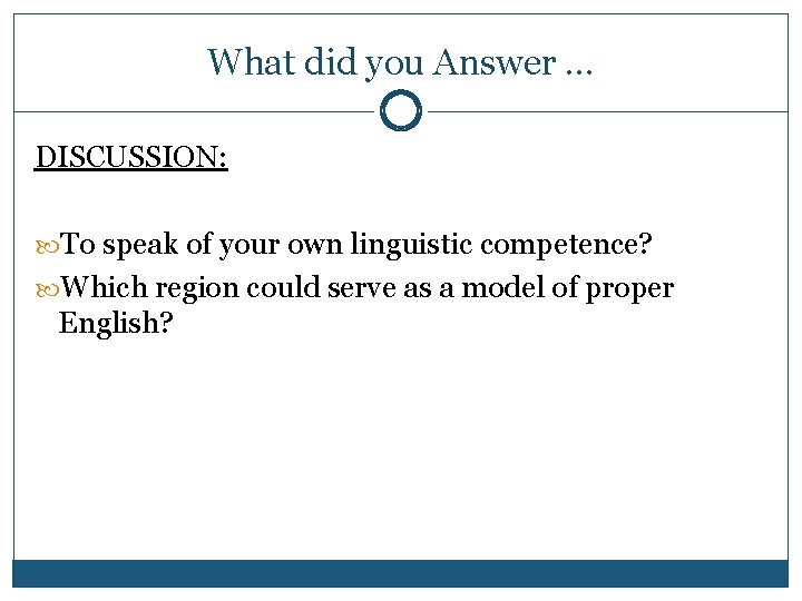 What did you Answer … DISCUSSION: To speak of your own linguistic competence? Which