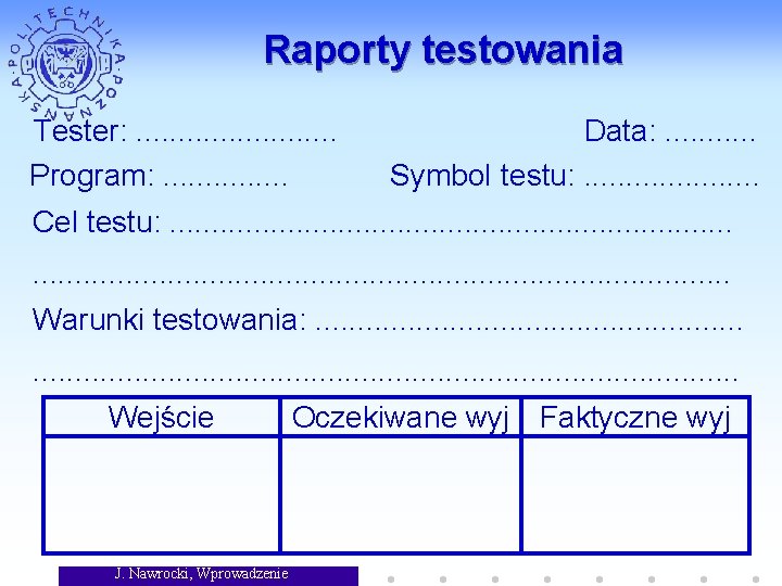 Raporty testowania Tester: . . . Program: . . . . Data: . .