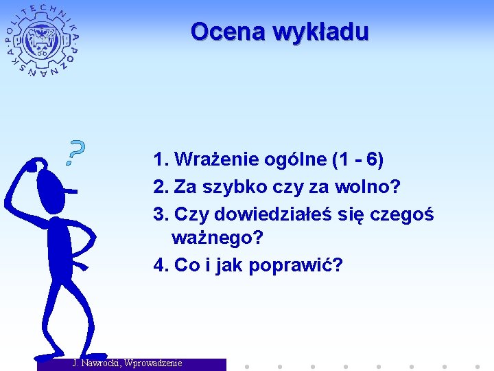 Ocena wykładu 1. Wrażenie ogólne (1 - 6) 2. Za szybko czy za wolno?