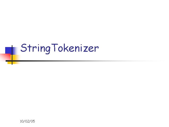 String. Tokenizer 10/02/05 