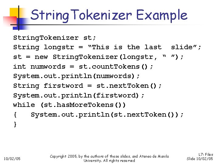 String. Tokenizer Example String. Tokenizer st; String longstr = “This is the last slide”;