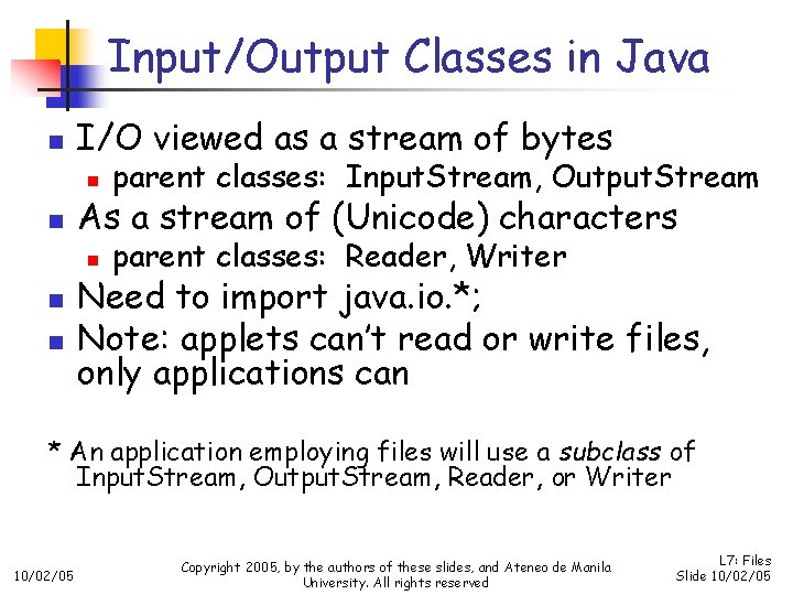 Input/Output Classes in Java n n I/O viewed as a stream of bytes n