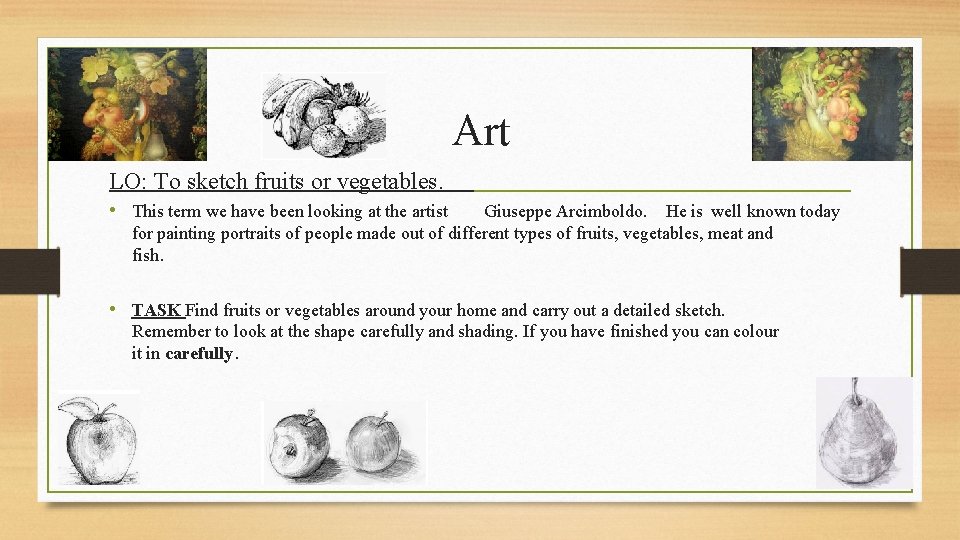 Art LO: To sketch fruits or vegetables. • This term we have been looking