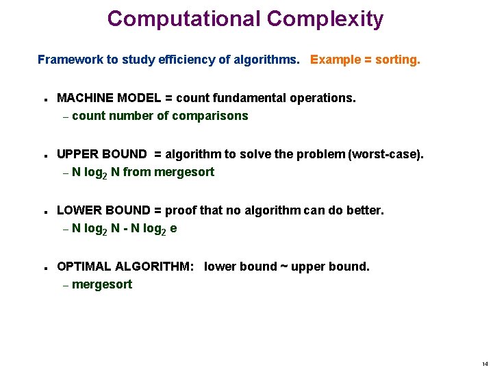 Computational Complexity Framework to study efficiency of algorithms. Example = sorting. n n MACHINE