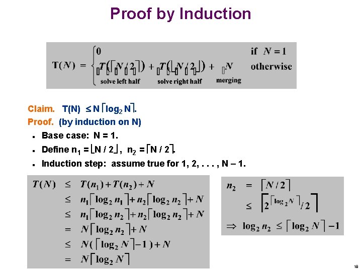 Proof by Induction Claim. T(N) N log 2 N. Proof. (by induction on N)