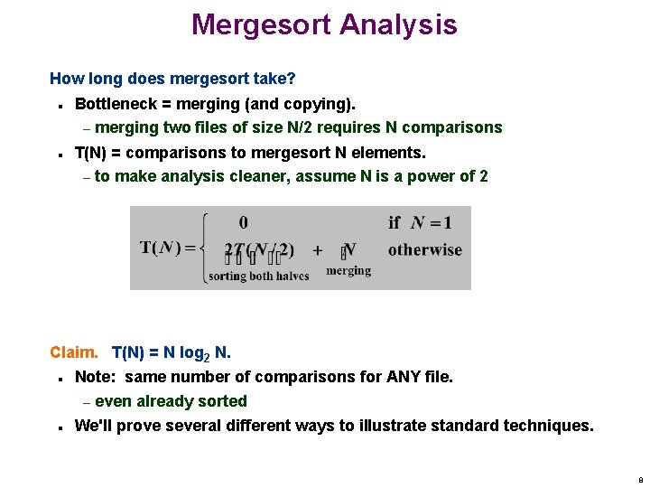 Mergesort Analysis How long does mergesort take? n n Bottleneck = merging (and copying).