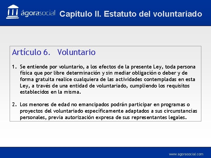 Capítulo II. Estatuto del voluntariado Artículo 6. Voluntario 1. Se entiende por voluntario, a