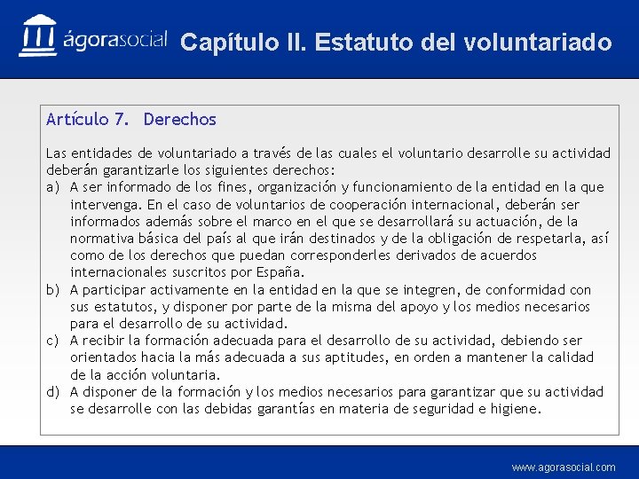 Capítulo II. Estatuto del voluntariado Artículo 7. Derechos Las entidades de voluntariado a través