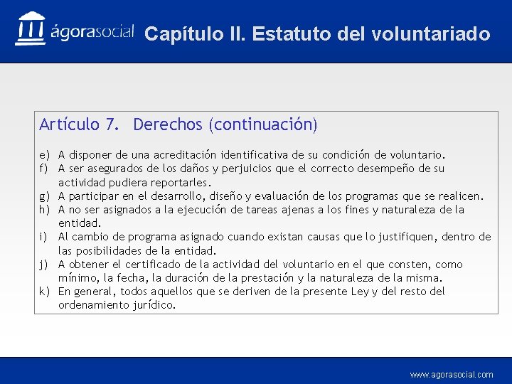 Capítulo II. Estatuto del voluntariado Artículo 7. Derechos (continuación) e) A disponer de una