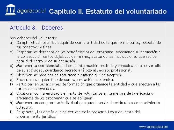 Capítulo II. Estatuto del voluntariado Artículo 8. Deberes Son deberes del voluntario: a) Cumplir