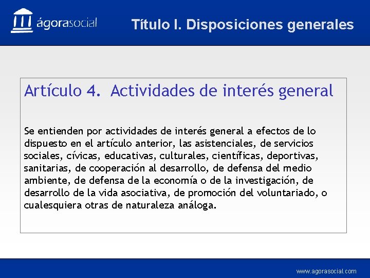 Título I. Disposiciones generales Artículo 4. Actividades de interés general Se entienden por actividades