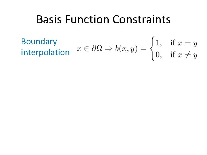 Basis Function Constraints Boundary interpolation 