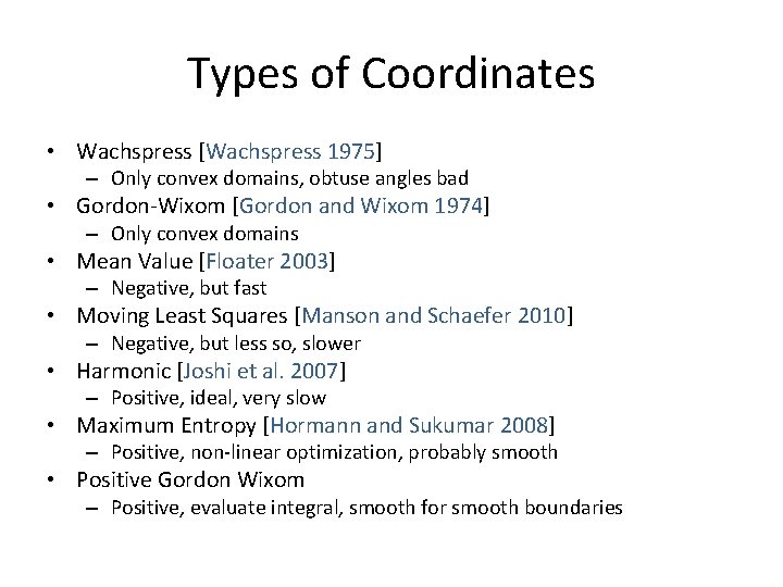 Types of Coordinates • Wachspress [Wachspress 1975] – Only convex domains, obtuse angles bad