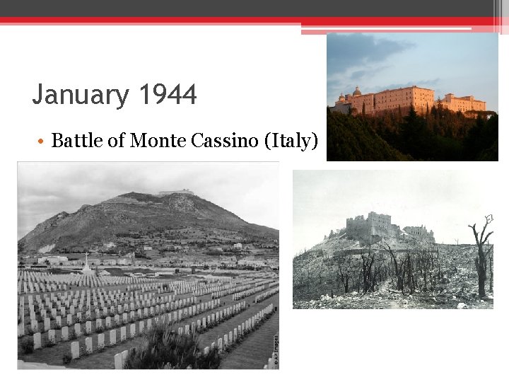 January 1944 • Battle of Monte Cassino (Italy) January 1944 • Battle of Monte Cassino (Italy)