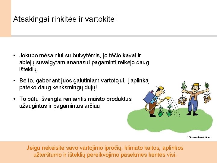 Atsakingai rinkitės ir vartokite! • Jokūbo mėsainiui su bulvytėmis, jo tėčio kavai ir abiejų