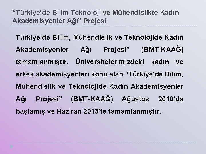 “Türkiye’de Bilim Teknoloji ve Mühendislikte Kadın Akademisyenler Ağı” Projesi Türkiye’de Bilim, Mühendislik ve Teknolojide