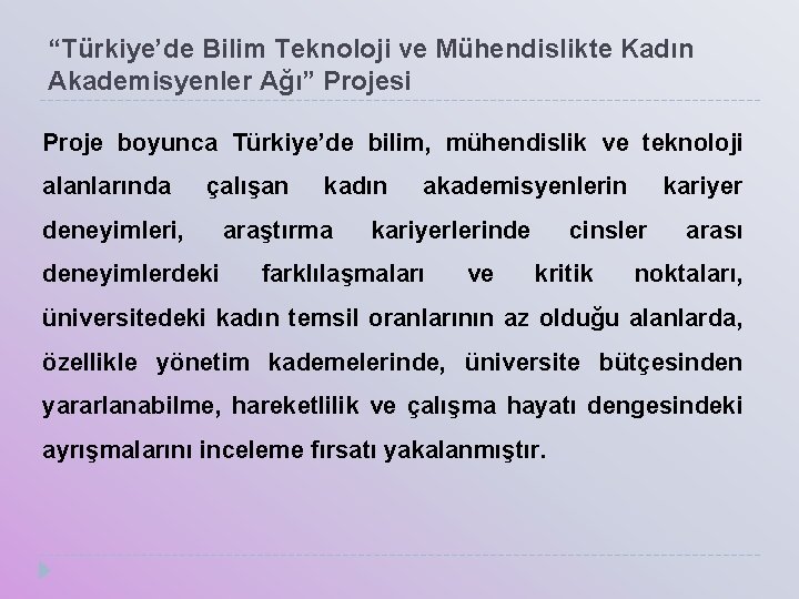 “Türkiye’de Bilim Teknoloji ve Mühendislikte Kadın Akademisyenler Ağı” Projesi Proje boyunca Türkiye’de bilim, mühendislik