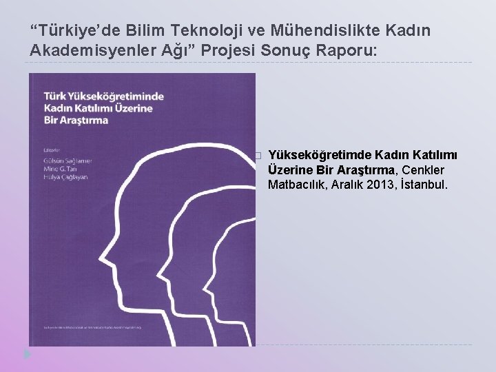 “Türkiye’de Bilim Teknoloji ve Mühendislikte Kadın Akademisyenler Ağı” Projesi Sonuç Raporu: � Yükseköğretimde Kadın