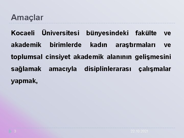 Amaçlar Kocaeli akademik Üniversitesi birimlerde bünyesindeki kadın fakülte ve araştırmaları ve toplumsal cinsiyet akademik