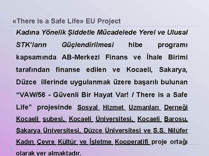  «There is a Safe Life» EU Project Kadına Yönelik Şiddetle Mücadelede Yerel ve