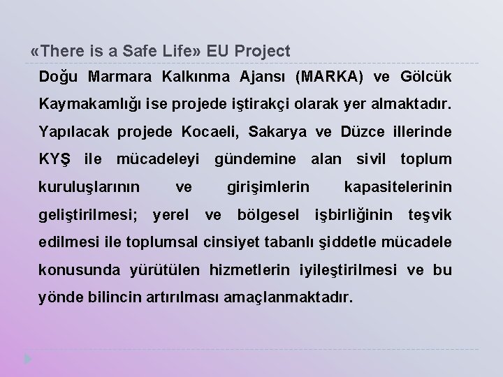  «There is a Safe Life» EU Project Doğu Marmara Kalkınma Ajansı (MARKA) ve