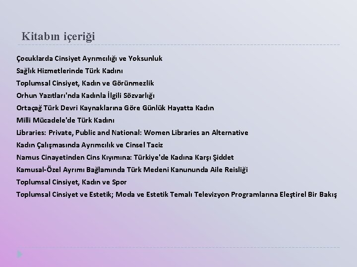 Kitabın içeriği Çocuklarda Cinsiyet Ayrımcılığı ve Yoksunluk Sağlık Hizmetlerinde Türk Kadını Toplumsal Cinsiyet, Kadın