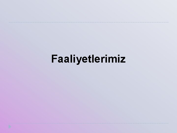 Faaliyetlerimiz 