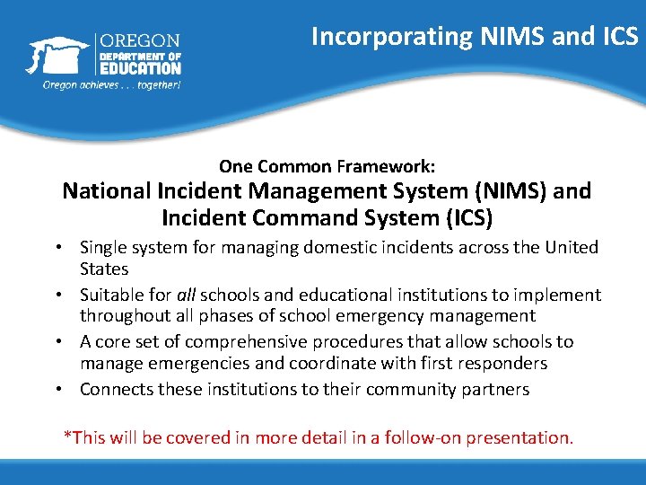 Incorporating NIMS and ICS One Common Framework: National Incident Management System (NIMS) and Incident