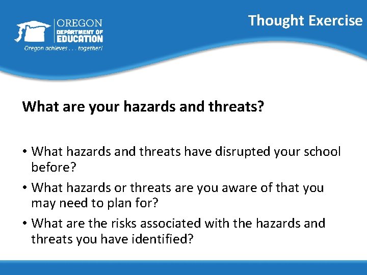 Thought Exercise What are your hazards and threats? • What hazards and threats have