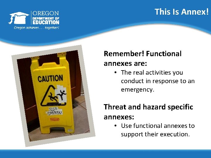 This Is Annex! Remember! Functional annexes are: • The real activities you conduct in