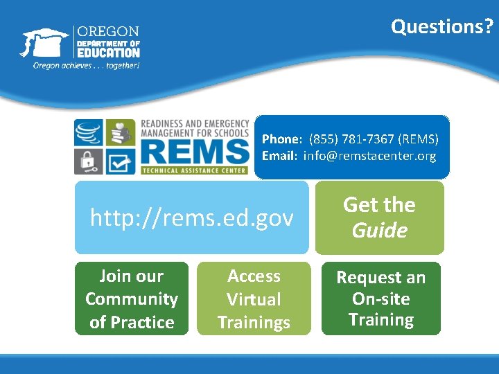 Questions? Phone: (855) 781 -7367 (REMS) Email: info@remstacenter. org http: //rems. ed. gov Join