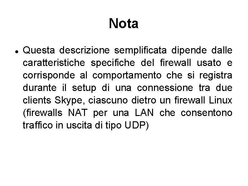 Nota Questa descrizione semplificata dipende dalle caratteristiche specifiche del firewall usato e corrisponde al