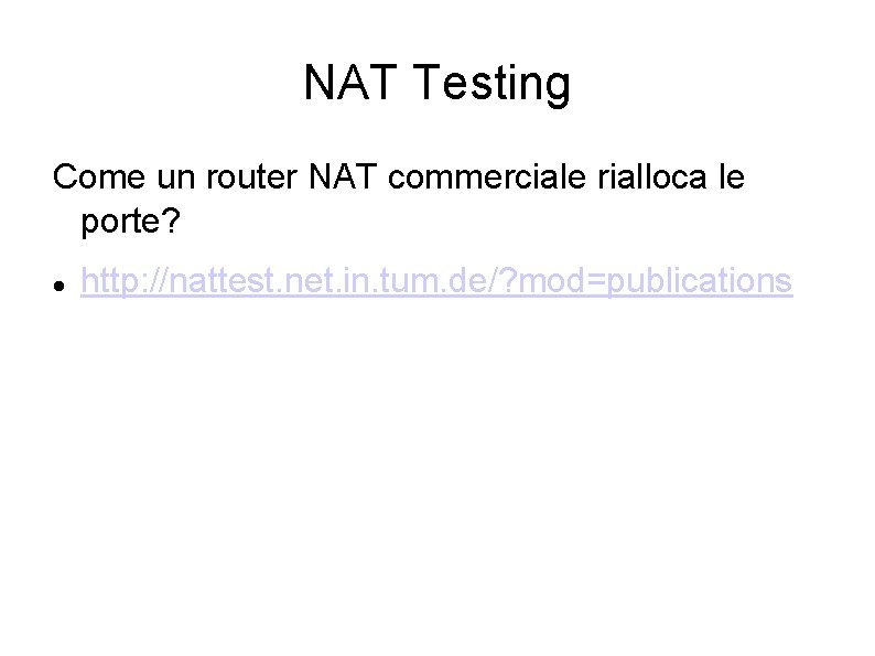 NAT Testing Come un router NAT commerciale rialloca le porte? http: //nattest. net. in.