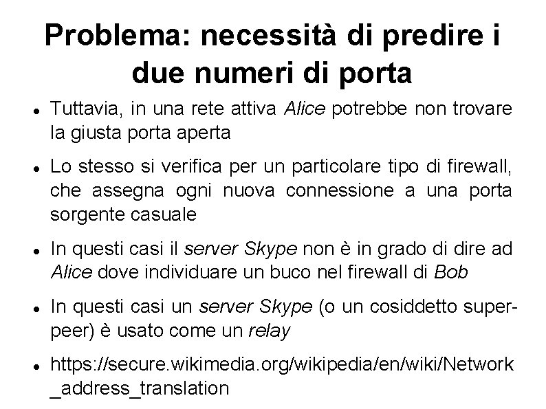 Problema: necessità di predire i due numeri di porta Tuttavia, in una rete attiva