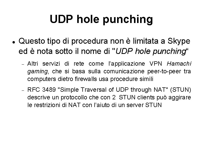 UDP hole punching Questo tipo di procedura non è limitata a Skype ed è