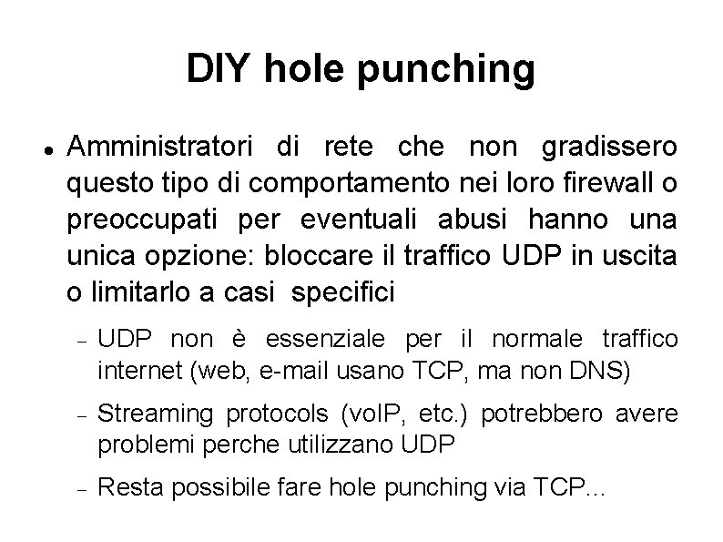 DIY hole punching Amministratori di rete che non gradissero questo tipo di comportamento nei